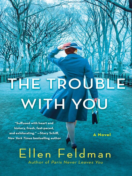 Title details for The Trouble with You by Ellen Feldman - Available